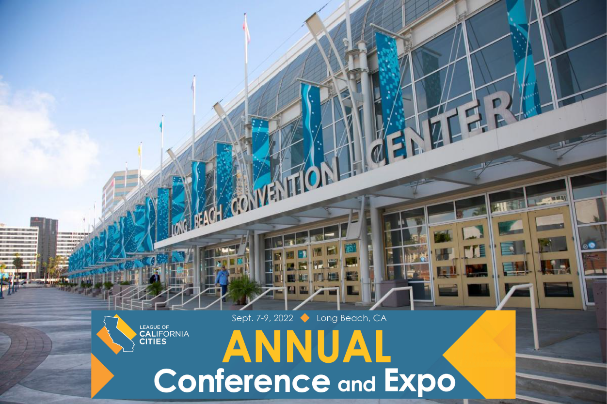 League of California Cities Annual Conference & Expo | Sept. 7 – 9, 2022 | Long Beach Convention Center | Long Beach, CA